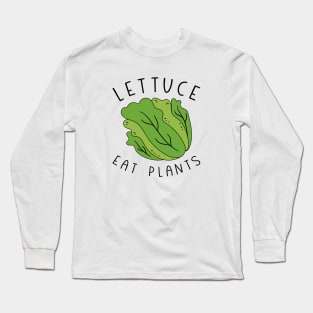 Lettuce Eat Plants Long Sleeve T-Shirt